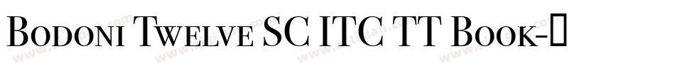 Bodoni Twelve SC ITC TT Book字体转换